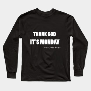 Thank God it's Monday Long Sleeve T-Shirt